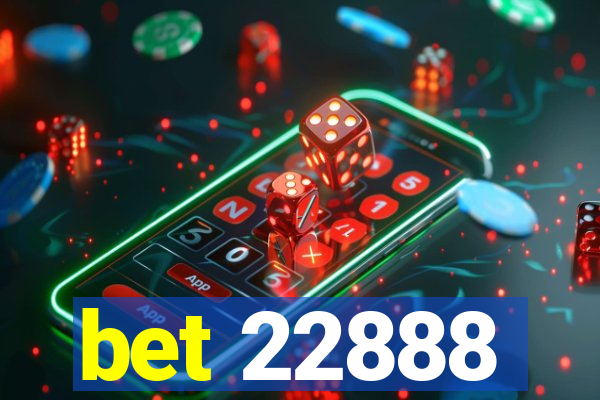 bet 22888