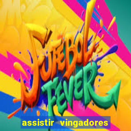 assistir vingadores ultimato filme completo dublado grátis