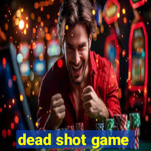 dead shot game