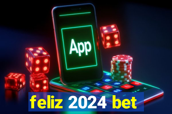 feliz 2024 bet