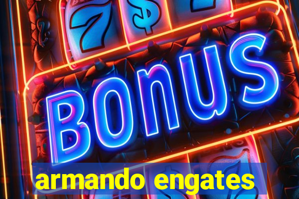 armando engates