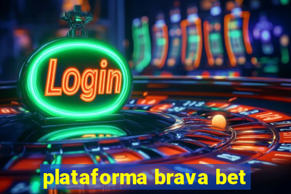 plataforma brava bet