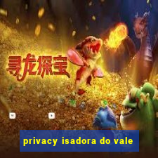 privacy isadora do vale