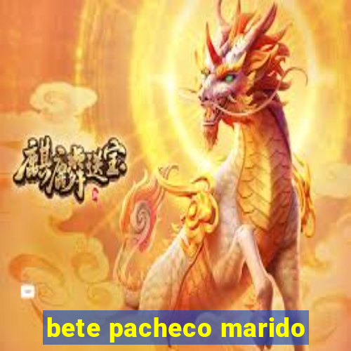 bete pacheco marido