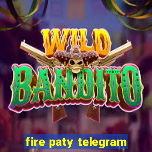 fire paty telegram