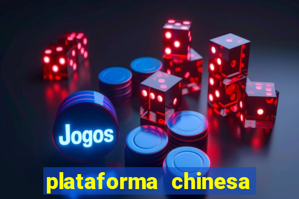 plataforma chinesa do jogo do tigrinho