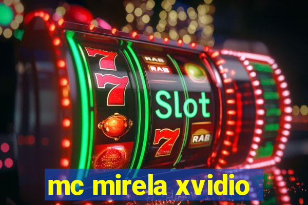 mc mirela xvidio