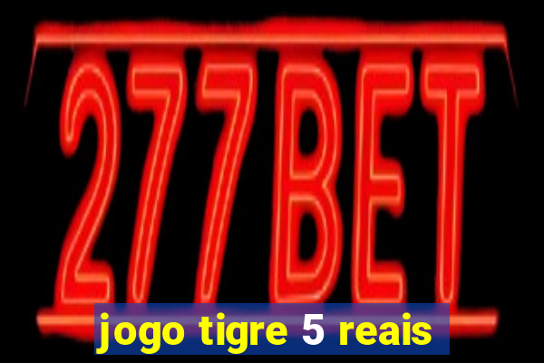 jogo tigre 5 reais