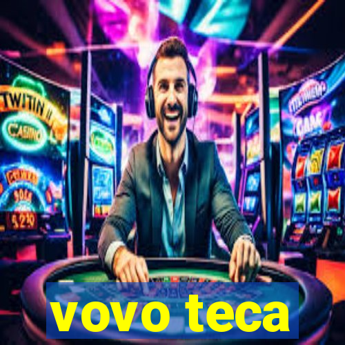 vovo teca