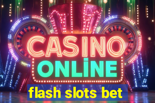 flash slots bet