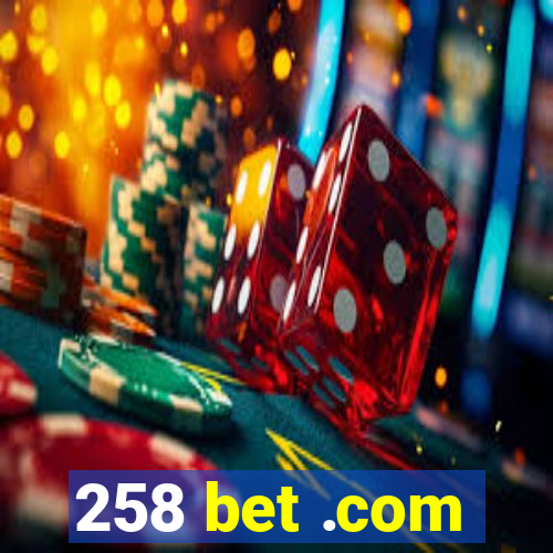 258 bet .com