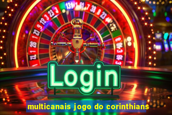 multicanais jogo do corinthians