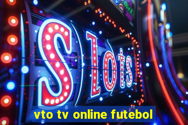 vto tv online futebol