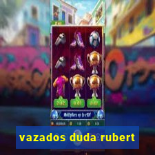 vazados duda rubert