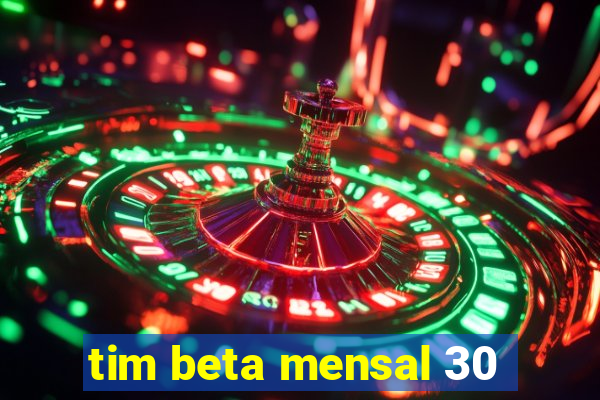 tim beta mensal 30