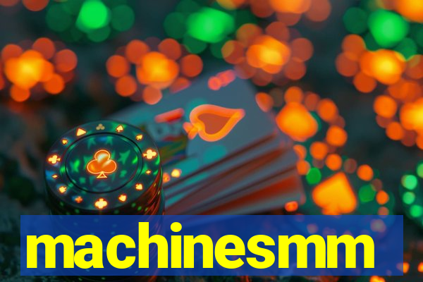 machinesmm