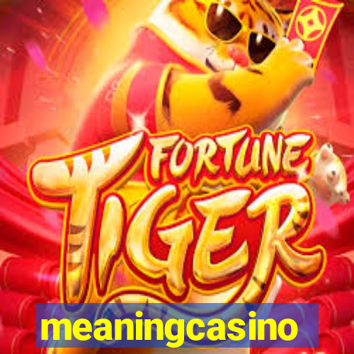 meaningcasino