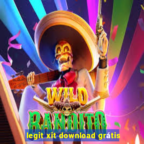 legit xit download grátis