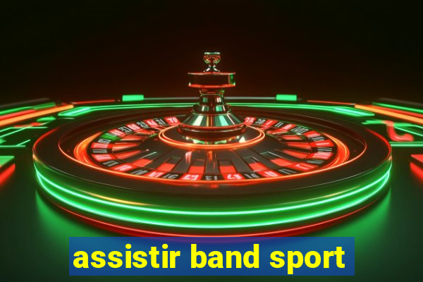 assistir band sport