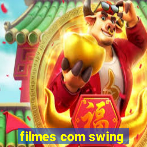 filmes com swing