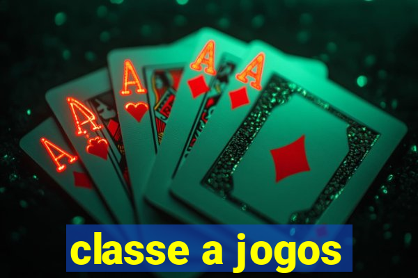 classe a jogos