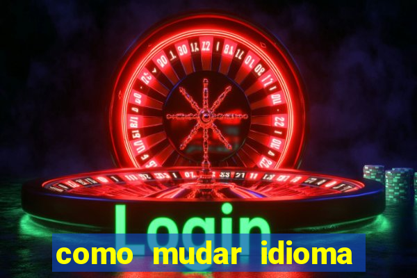 como mudar idioma party poker