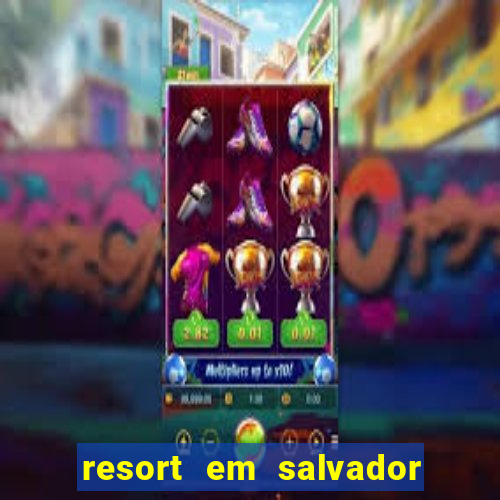 resort em salvador all inclusive