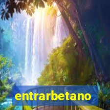 entrarbetano