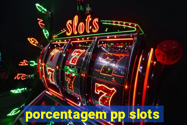 porcentagem pp slots