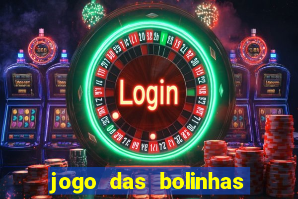 jogo das bolinhas que ganha dinheiro