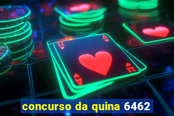 concurso da quina 6462