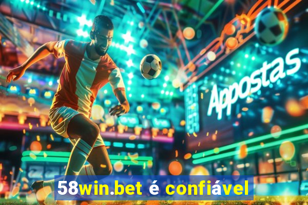 58win.bet é confiável