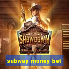 subway money bet