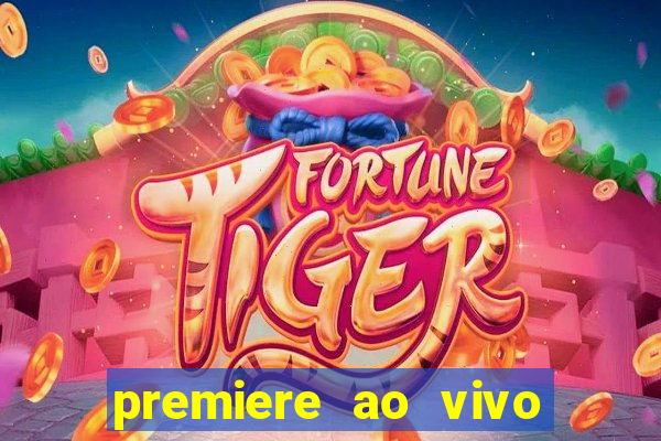 premiere ao vivo hoje gratis