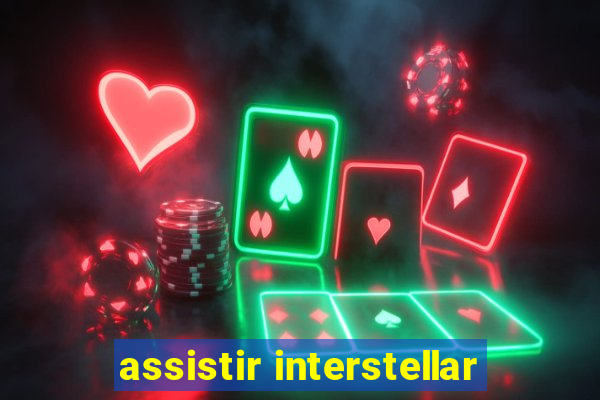 assistir interstellar