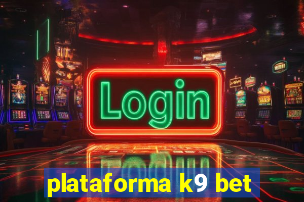 plataforma k9 bet