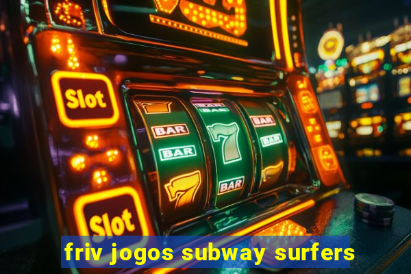 friv jogos subway surfers