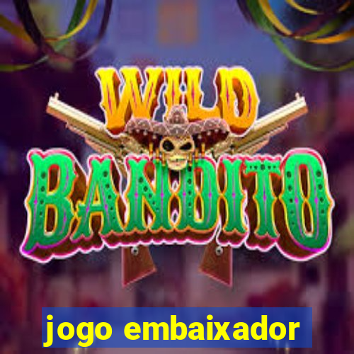 jogo embaixador