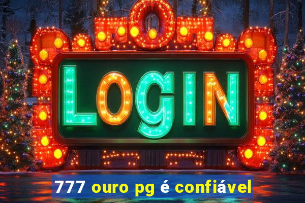 777 ouro pg é confiável