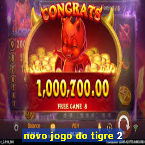 novo jogo do tigre 2