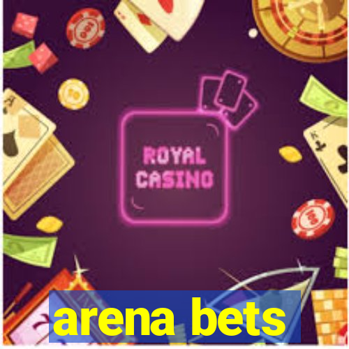 arena bets