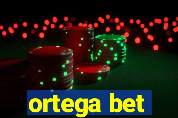 ortega bet