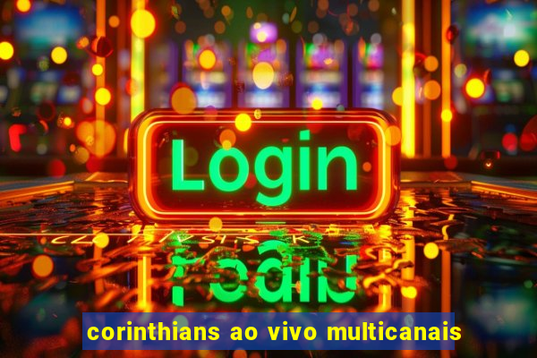 corinthians ao vivo multicanais