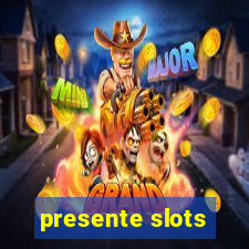 presente slots