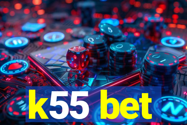 k55 bet