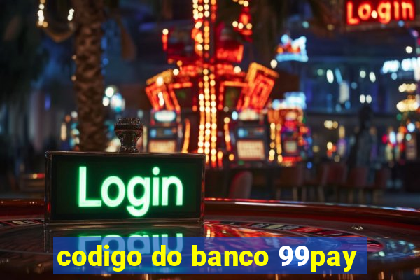 codigo do banco 99pay