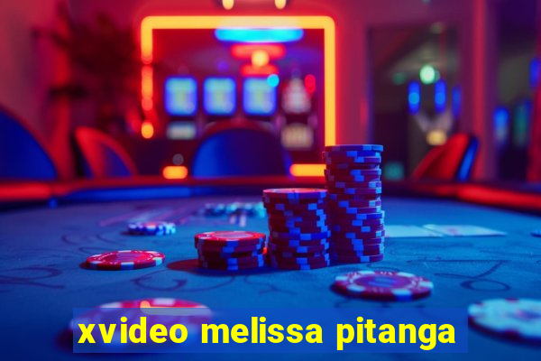 xvideo melissa pitanga