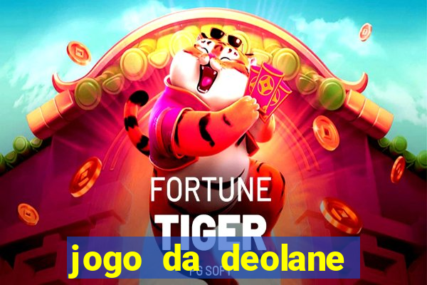 jogo da deolane que ganha dinheiro