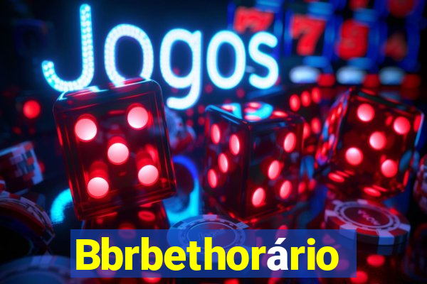 Bbrbethorário