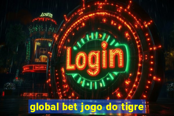 global bet jogo do tigre